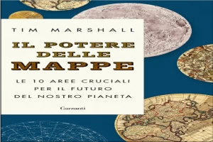 Il potere delle mappe. Le 10 aree cruciali per il futuro del nostro pianeta